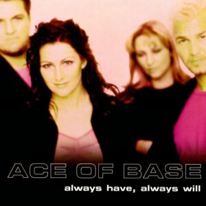 Always Have Always Will | Single Cover | Ace Of Base